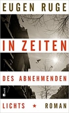 Eugen Ruge - In Zeiten des abnehmenden Lichts