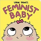 Loryn Brantz - Feminist Baby