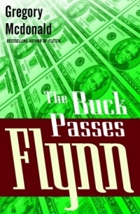 Gregory McDonald - The Buck Passes Flynn