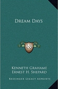 Kenneth Grahame - Dream Days