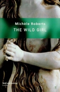 Michèle Roberts - The Wild Girl