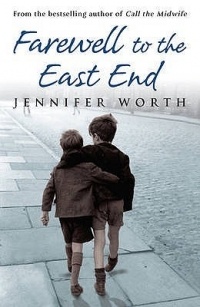 Jennifer Worth - Farewell to the East End