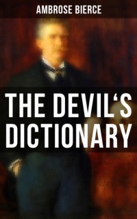 Амброз Бирс - The Devil's Dictionary
