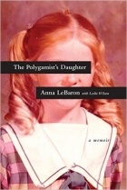 Анна Лебарон - The Polygamist&#039;s Daughter