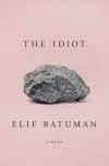 Elif Batuman - The Idiot