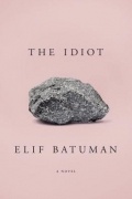 Elif Batuman - The Idiot