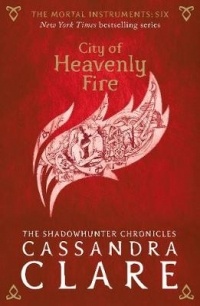 Cassandra Clare - City of Heavenly Fire