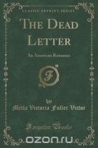 Metta Victoria Fuller Victor - The Dead Letter