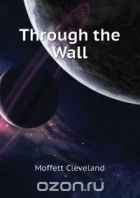 Кливленд Моффет - Through the Wall
