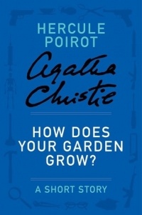 Agatha Christie - How Does Your Garden Grow?