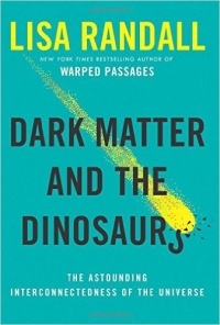 Lisa Randall - Dark Matter and the Dinosaurs: The Astounding Interconnectedness of the Universe
