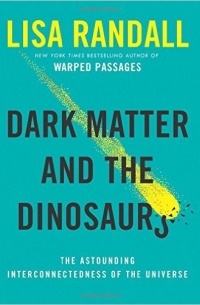 Dark Matter and the Dinosaurs: The Astounding Interconnectedness of the Universe