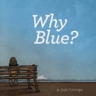 Josh Tuininga - Why Blue?