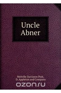 Melville Davisson Post - Uncle Abner