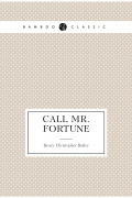 Генри Кристофер Бейли - Call Mr. Fortune