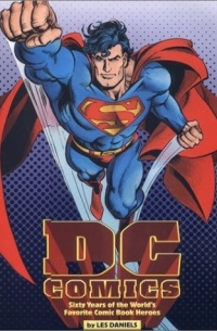 Лес Дэниэлс - DC Comics : Sixty Years of the World's Favorite Comic Book Heroes