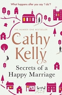 Cathy Kelly - Secrets of a Happy Marriage