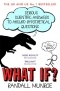 Randall Munroe - What If? Serious Scientific Answers to Absurd Hypothetical Questions
