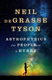 Neil deGrasse Tyson - Astrophysics for People in a Hurry