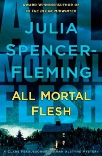 Julia Spencer-Fleming - All Mortal Flesh
