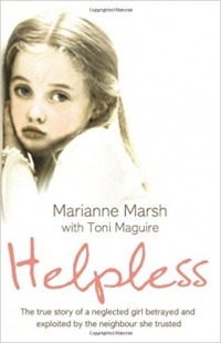  - Helpless: The true story of a neglected girl betrayed and exploited by the neighbour she trusted