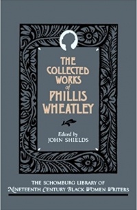 Phillis Wheatley - The Collected Works of Phillis Wheatley