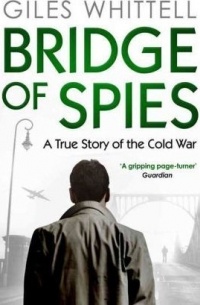 Giles Whittell - Bridge of Spies