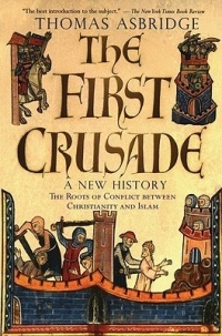 Thomas Asbridge - The First Crusade: A New History