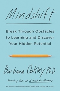 Barbara Oakley - Mindshift: Break Through Obstacles to Learning and Discover Your Hidden Potential