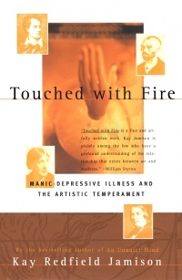 Kay Redfield Jamison - Touched with Fire: Manic-Depressive Illness and the Artistic Temperament