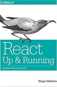 Stoyan Stefanov - React: Up & Running: Building Web Applications
