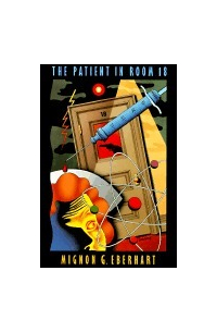 Mignon G. Eberhart - The Patient in Room 18