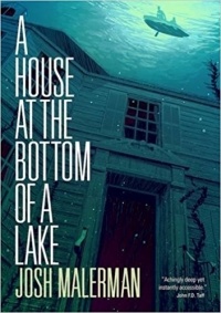 Josh Malerman - A House at the Bottom of a Lake