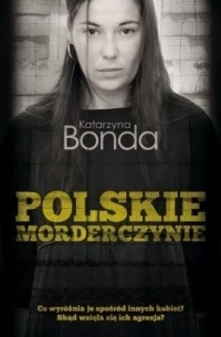 Katarzyna Bonda - Polskie morderczynie