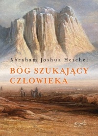 Abraham Joshua Heschel - Bóg szukający człowieka
