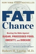 Роберт Люстиг - Fat Chance: Beating the Odds Against Sugar, Processed Food, Obesity, and Disease