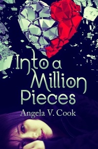Angela V. Cook - Into a Million Pieces