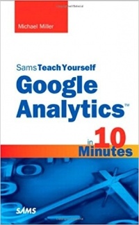 Майкл Миллер - Sams Teach Yourself Google Analytics in 10 Minutes