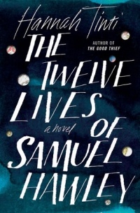 Hannah Tinti - The Twelve Lives of Samuel Hawley