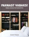 Geralin Thomas - Pahnast vabaks! Eluruumide arukas korrastamine