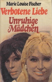 Marie Louise Fischer - Verbotene Liebe, Unruhige Mädchen