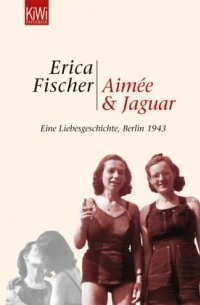 Aimée & Jaguar. Eine Liebesgeschichte, Berlin 1943
