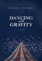Anne Tressler - Dancing with Gravity