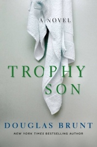 Douglas Brunt - Trophy Son: A Novel