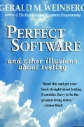 Gerald M. Weinberg - Perfect Software: And Other Illusions about Testing