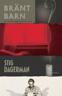 Stig Dagerman - Bränt barn