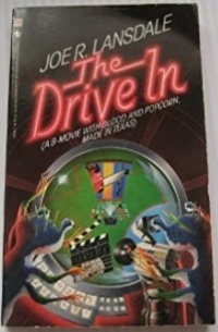 Joe R. Lansdale - The Drive In (A B-Movie with Blood and Popcorn, Made in Texas)