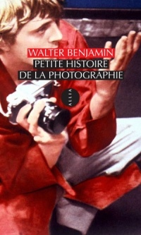 Walter Benjamin - Petite Histoire de la photographie