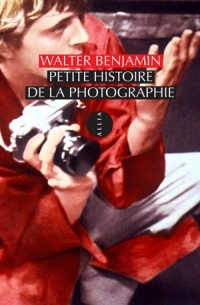 Walter Benjamin - Petite Histoire de la photographie