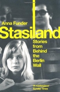 Anna Funder - Stasiland: Stories from Behind the Berlin Wall